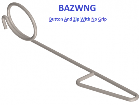 BAZWNG - Button And Zip With No Grip